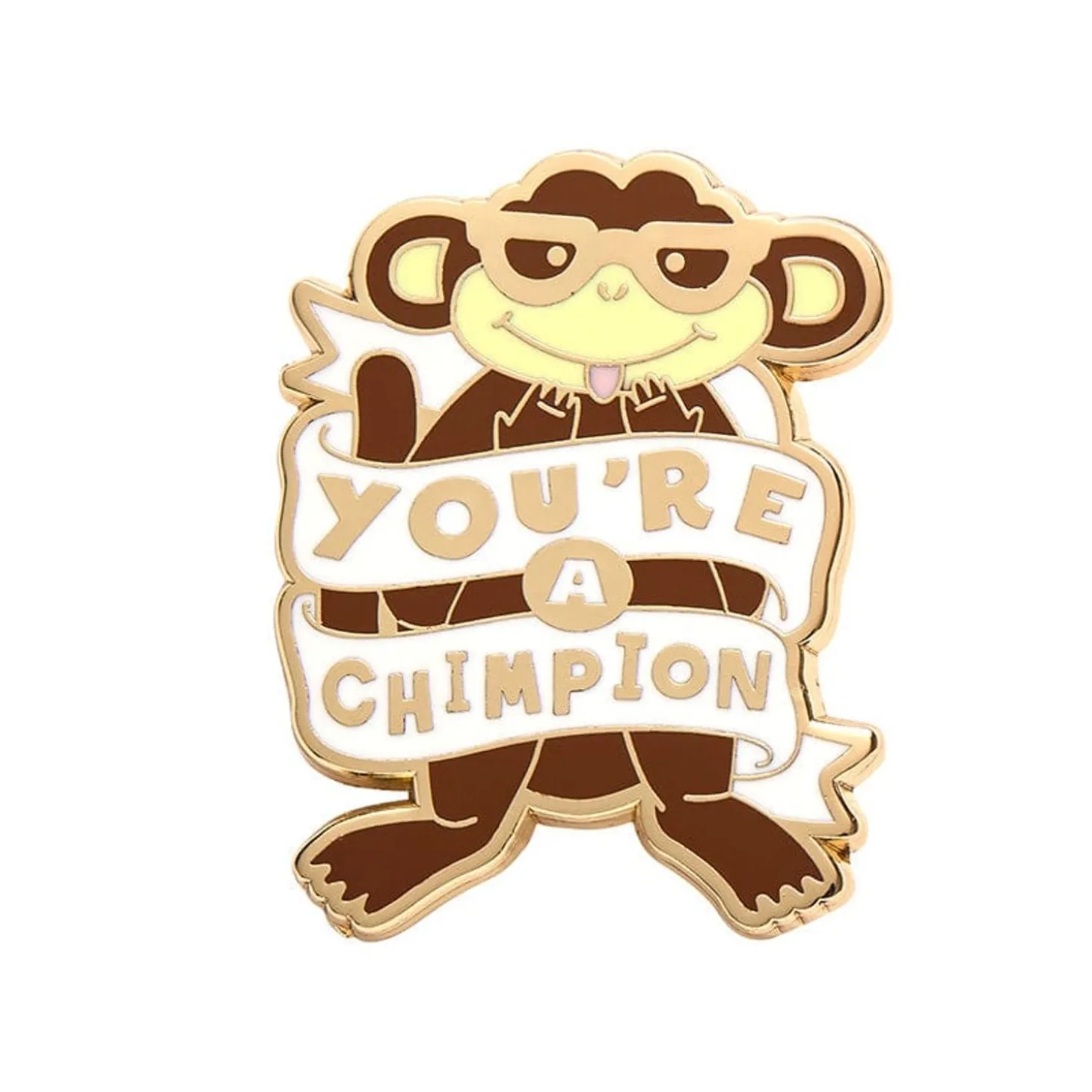 You'Re A Chimpion Enamel Pin
